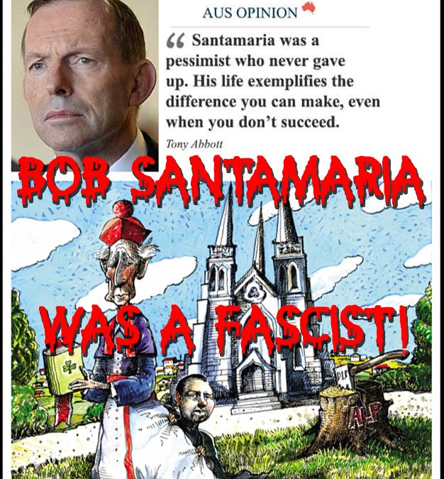 Bob Augustine Santamaria and his influence on Australian trade unionism (in particular the SDA) – by Oscar Wobbly